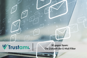 Trustami KISE Ki gegen Spam