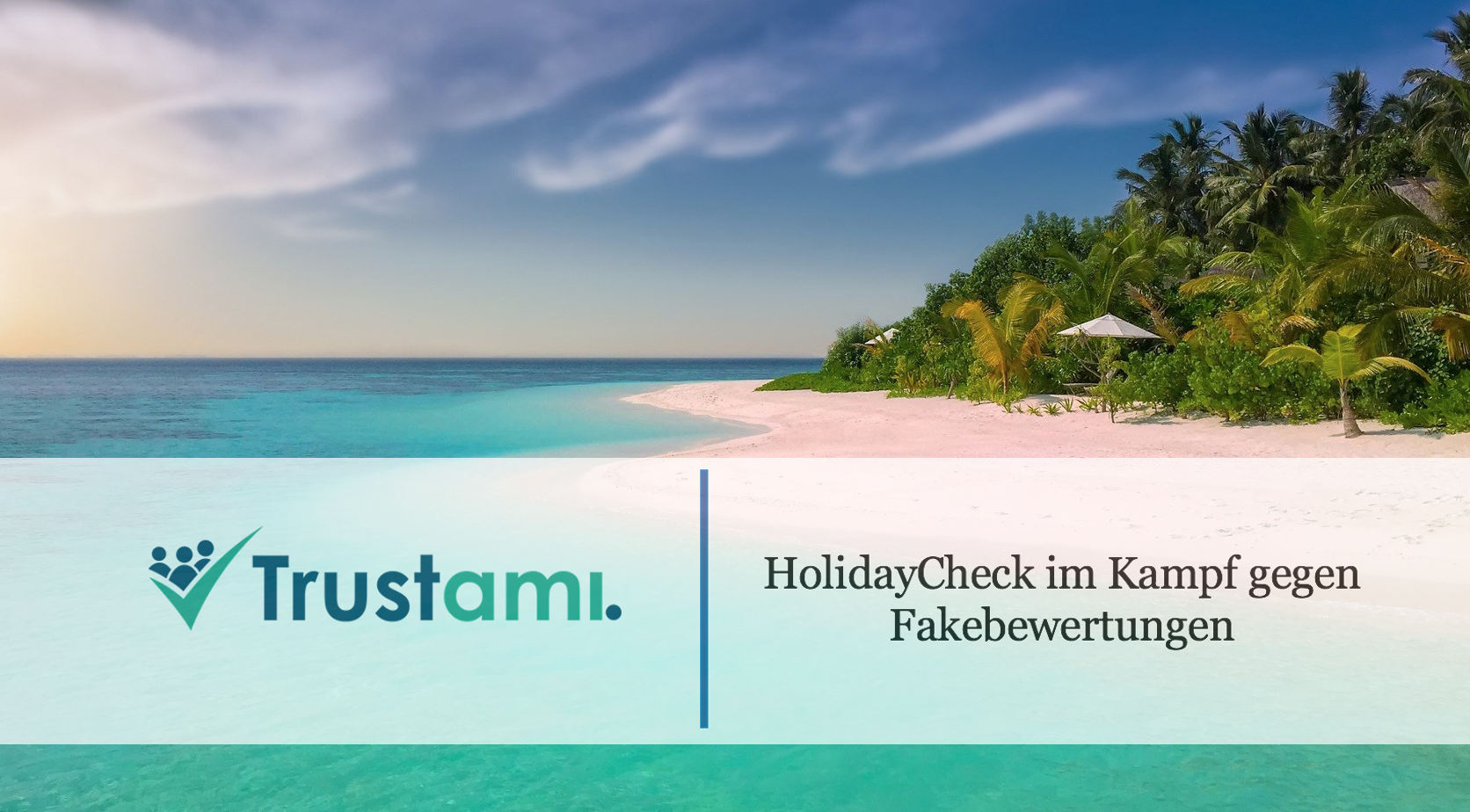 HolidayCheck im Kampf gegen Fake Bewertungen